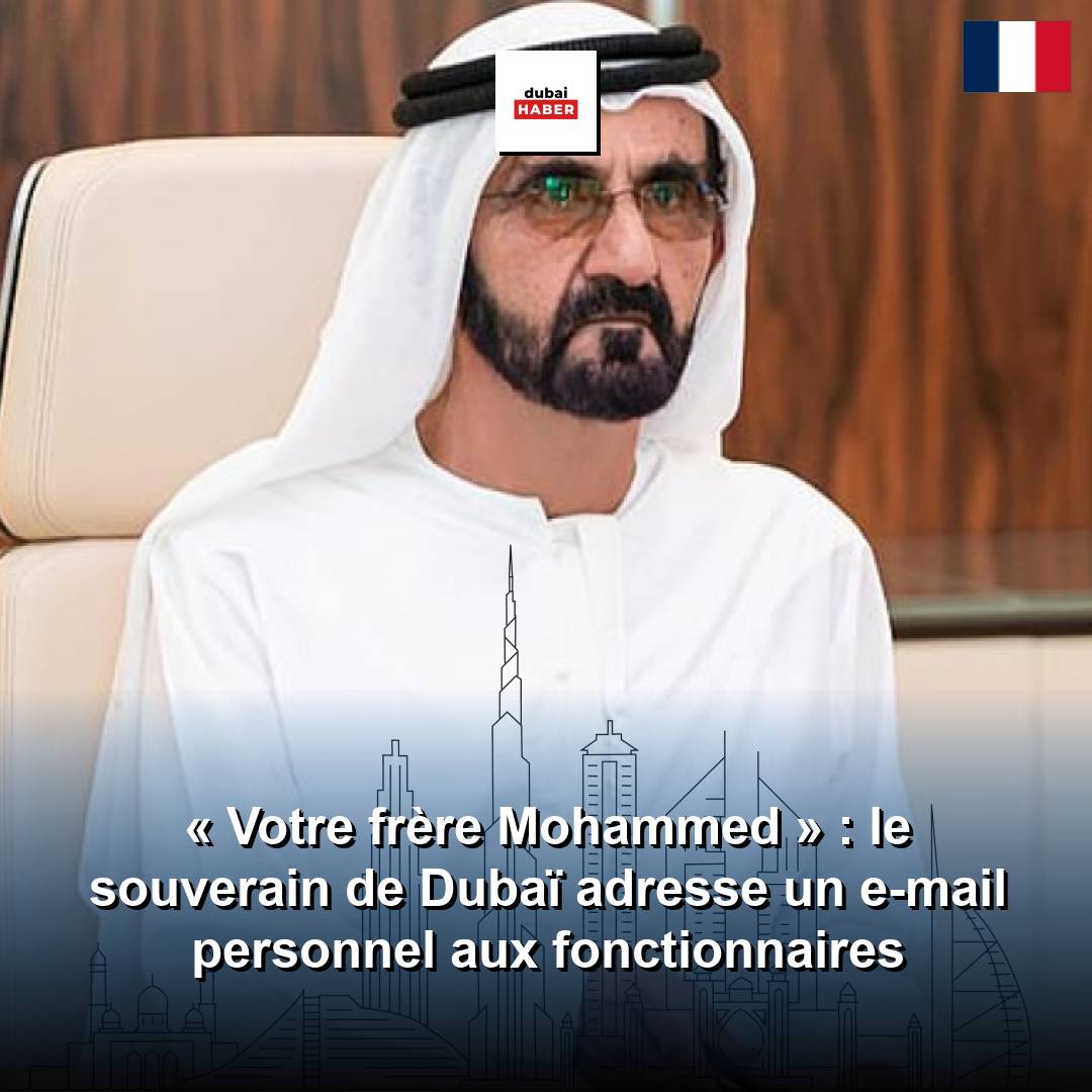 « Votre frère Mohammed » : le souverain de Dubaï adresse un e-mail personnel aux fonctionnaires