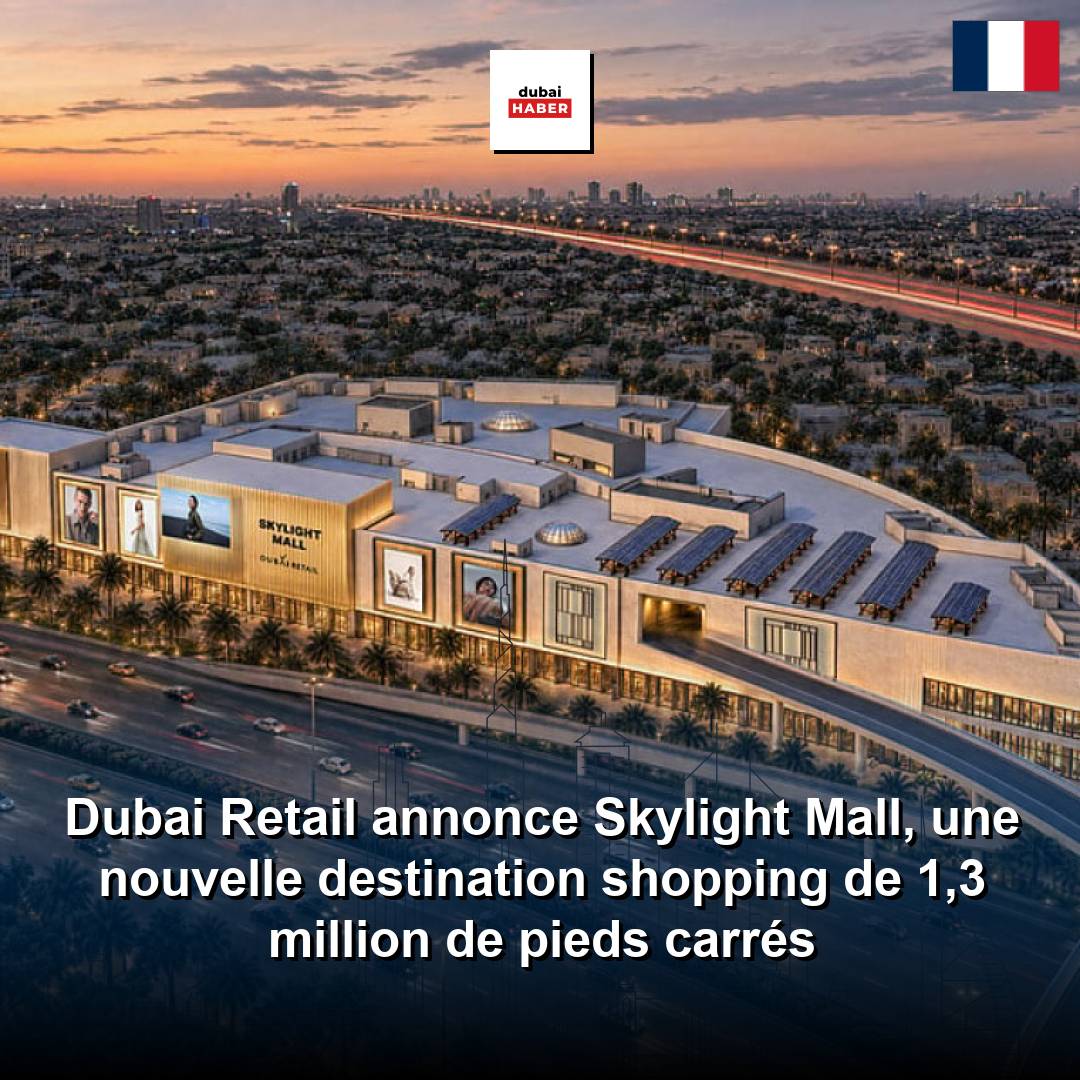 Dubai Retail annonce Skylight Mall, une nouvelle destination shopping de 1,3 million de pieds carrés