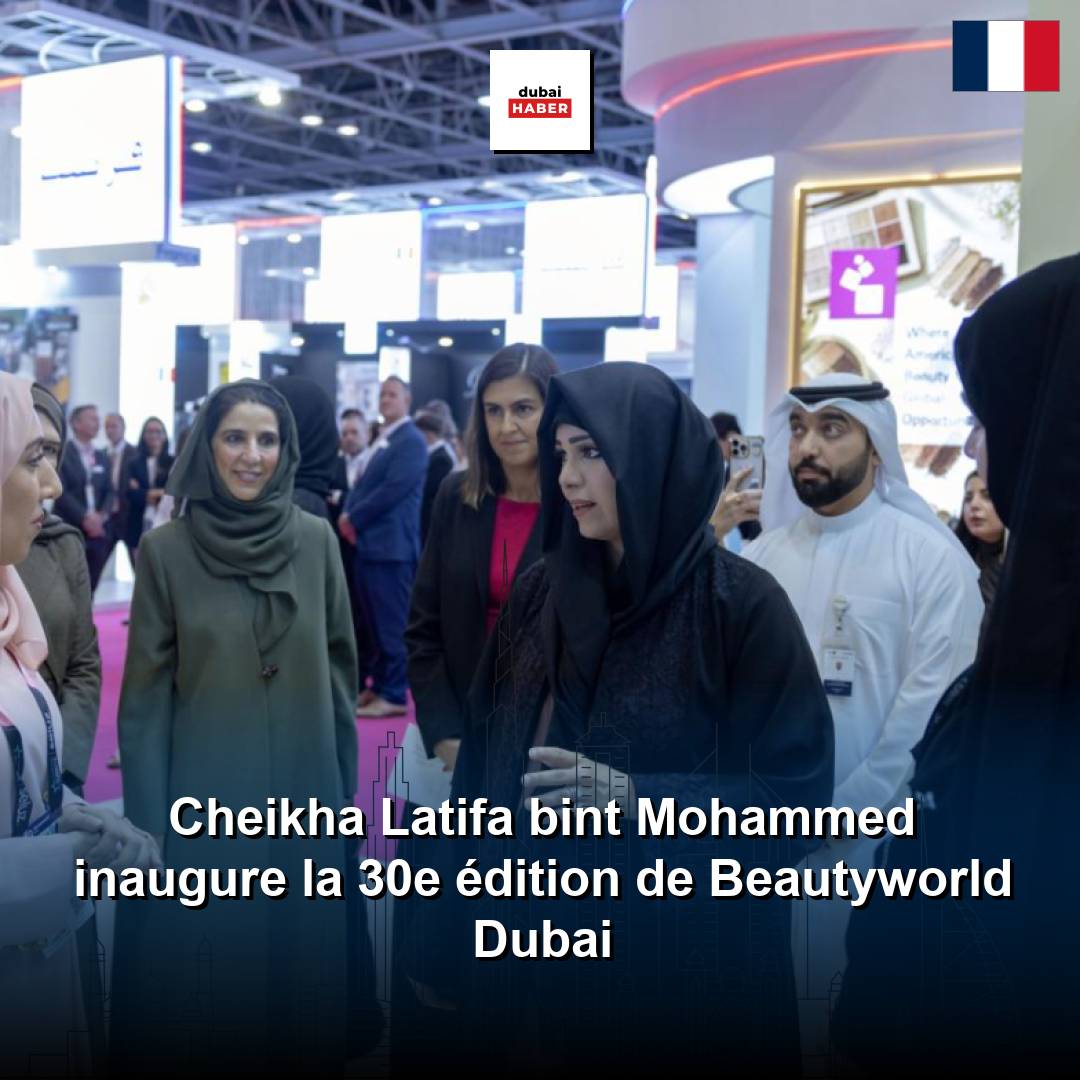 Cheikha Latifa bint Mohammed inaugure la 30e édition de Beautyworld Dubai