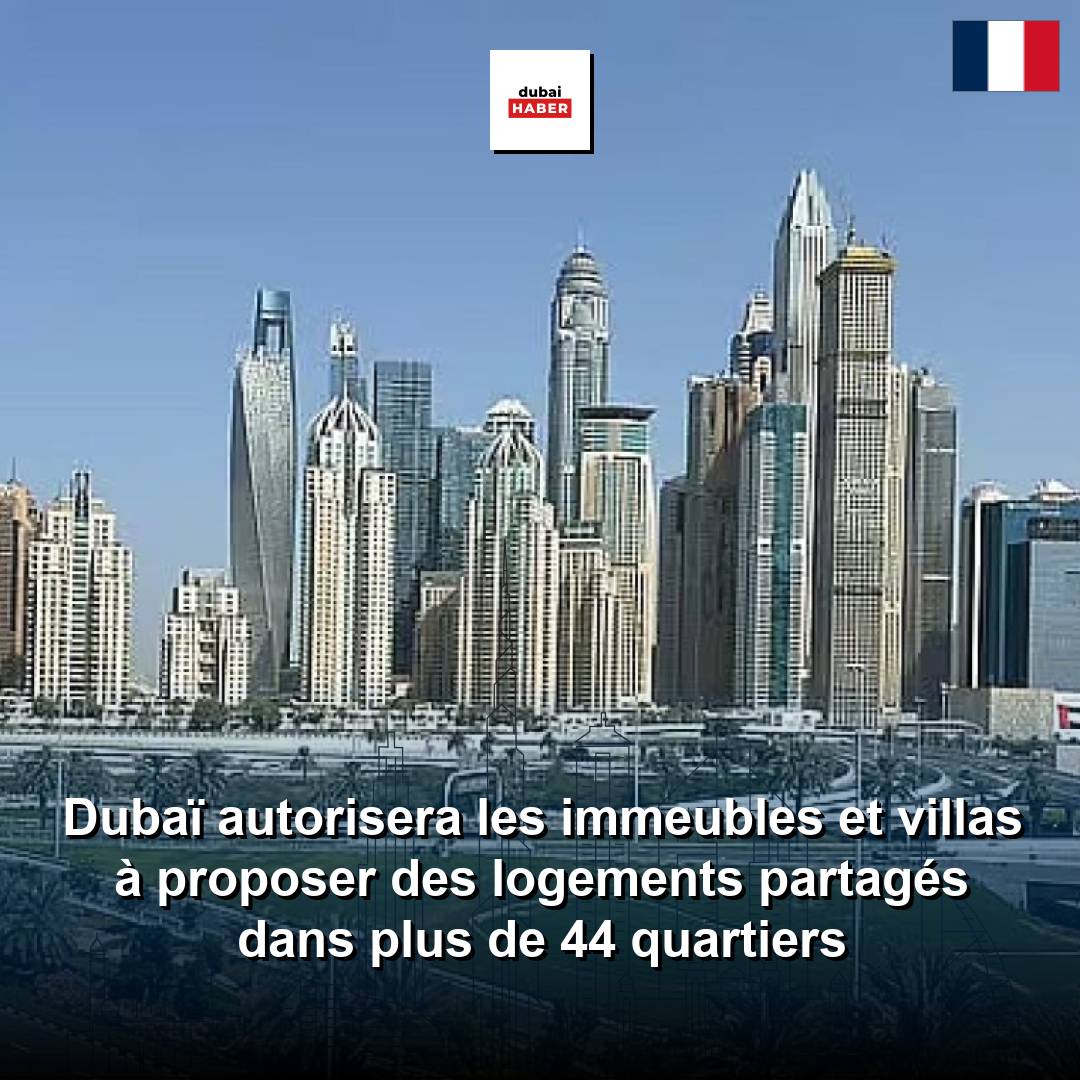 Dubaï autorisera les immeubles et villas à proposer des logements partagés dans plus de 44 quartiers