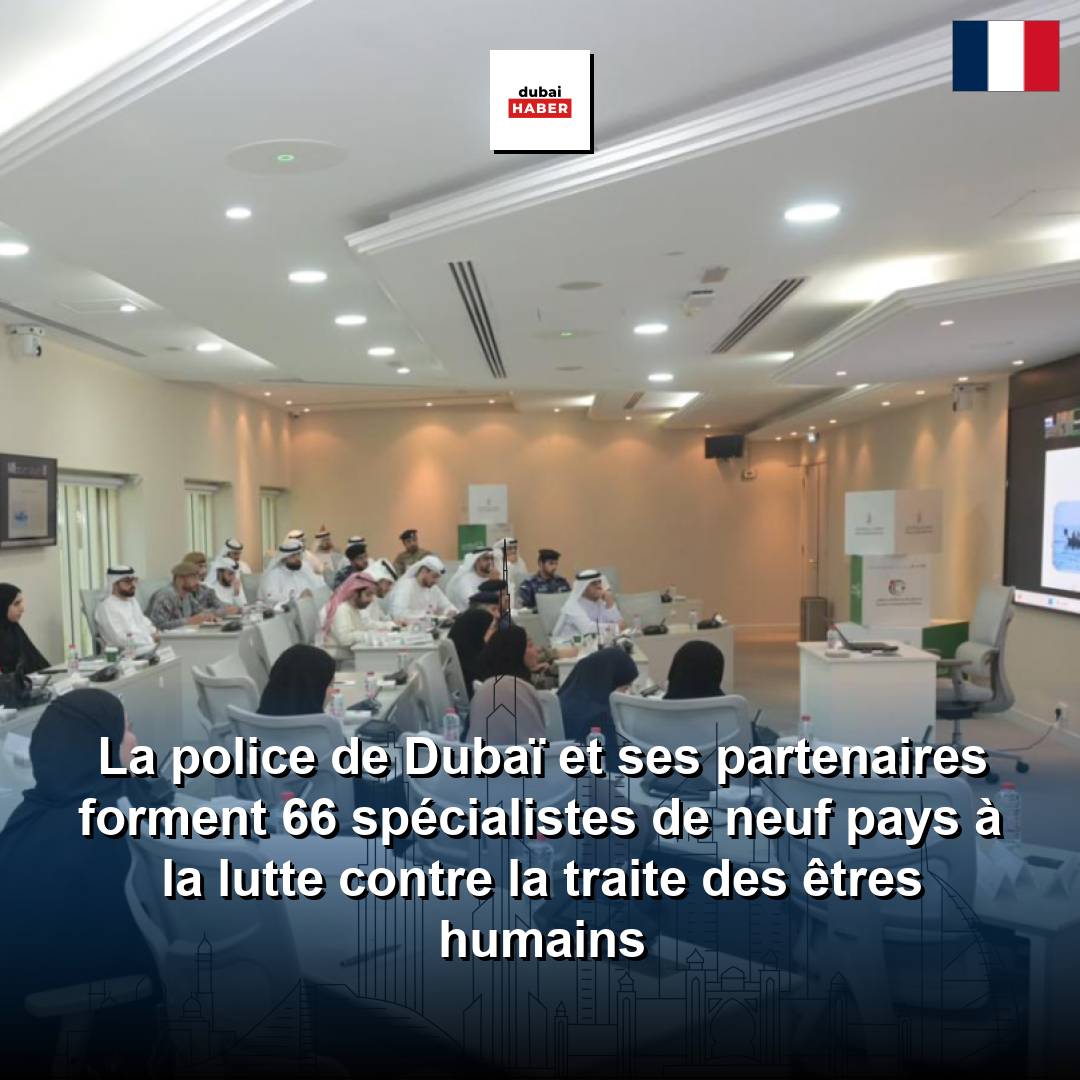 La police de Dubaï et ses partenaires forment 66 spécialistes de neuf pays à la lutte contre la traite des êtres humains