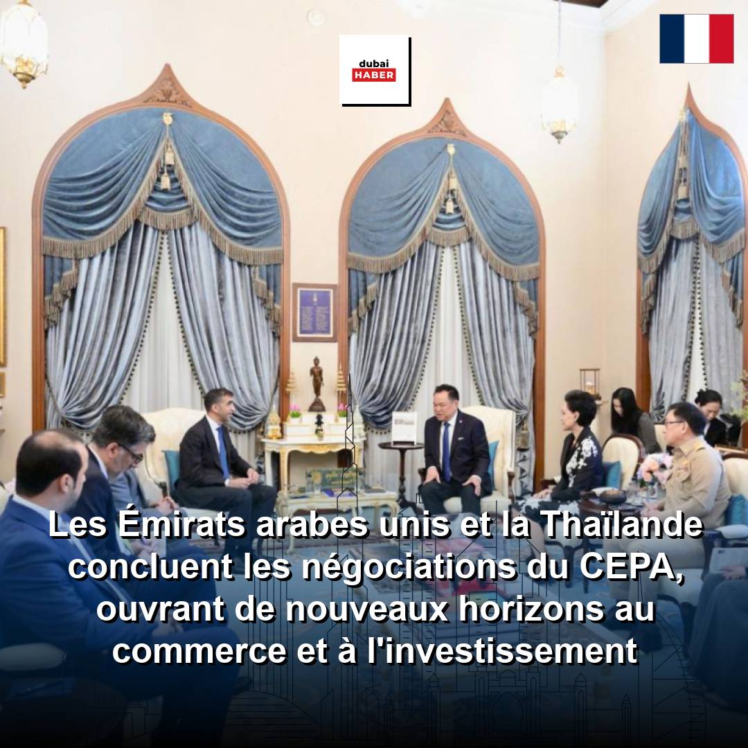 Les Émirats arabes unis et la Thaïlande concluent les négociations du CEPA, ouvrant de nouveaux horizons au commerce et à l'investissement