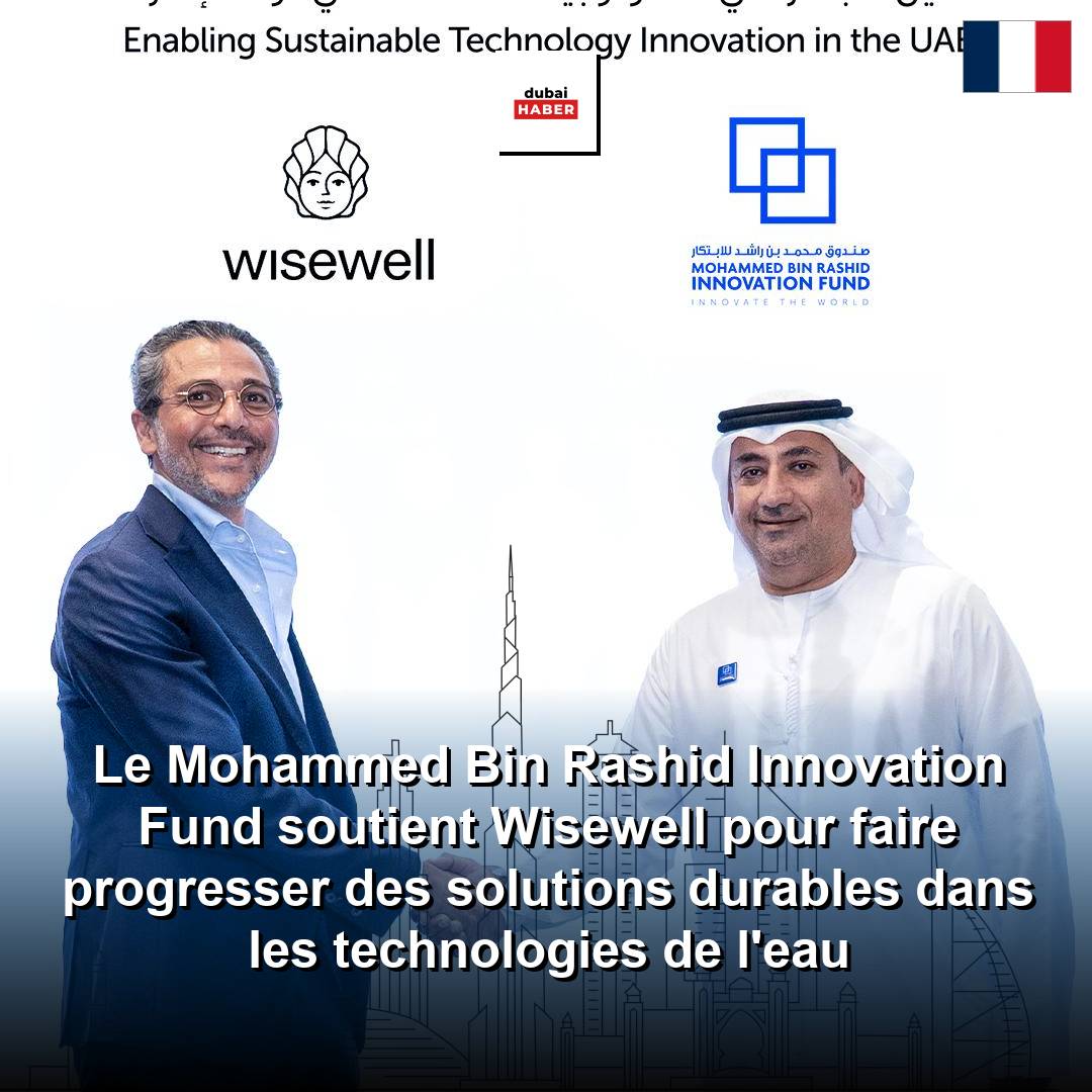 Le Mohammed Bin Rashid Innovation Fund soutient Wisewell pour faire progresser des solutions durables dans les technologies de l'eau