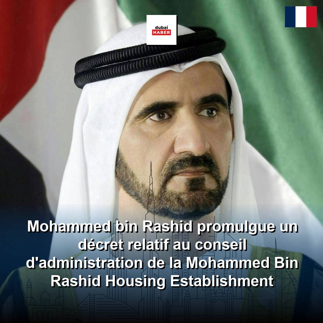 Mohammed bin Rashid promulgue un décret relatif au conseil d'administration de la Mohammed Bin Rashid Housing Establishment