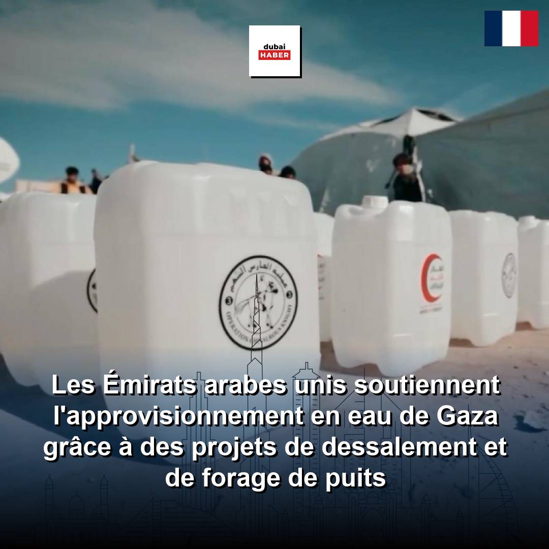 Les Émirats arabes unis soutiennent l'approvisionnement en eau de Gaza grâce à des projets de dessalement et de forage de puits