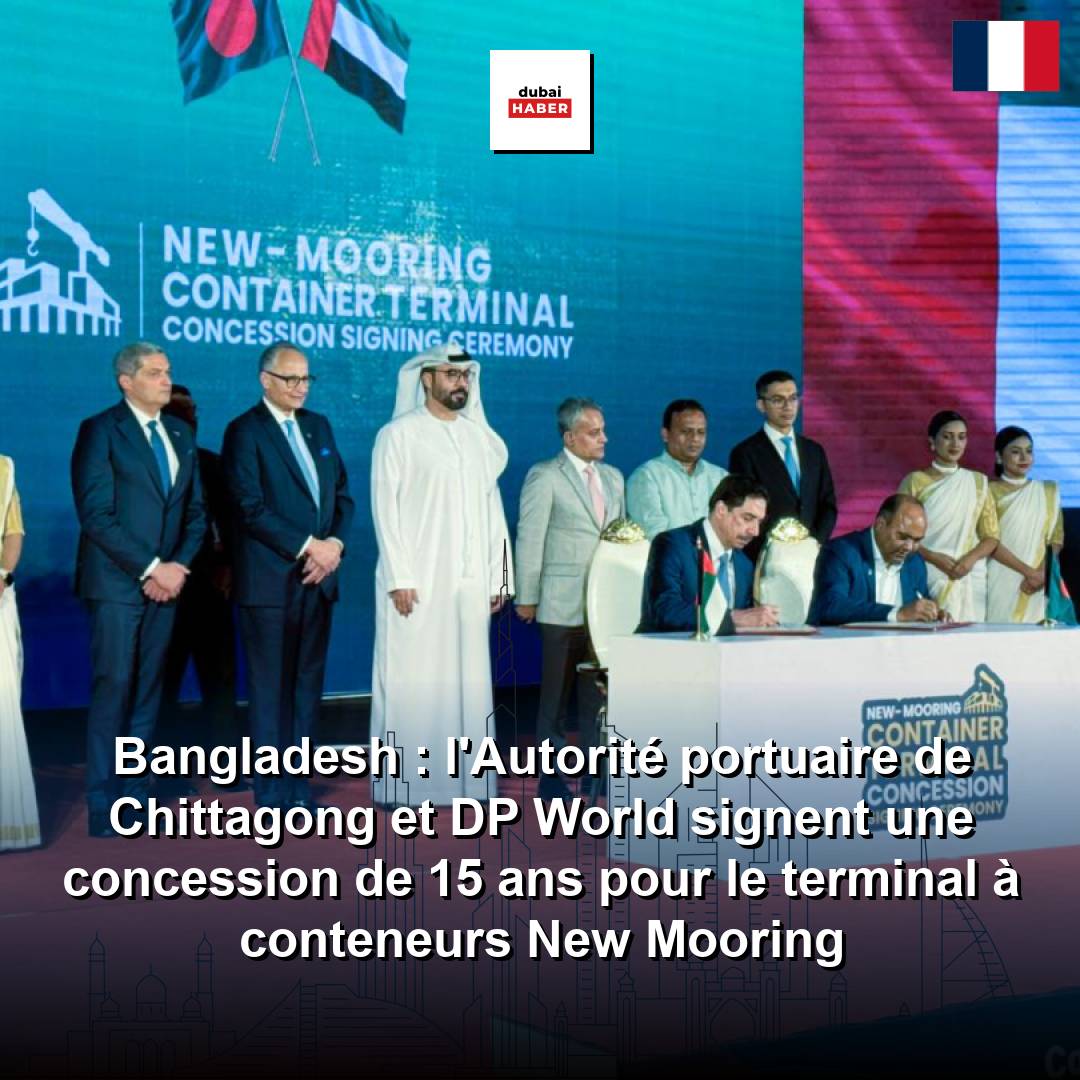 Bangladesh : l'Autorité portuaire de Chittagong et DP World signent une concession de 15 ans pour le terminal à conteneurs New Mooring