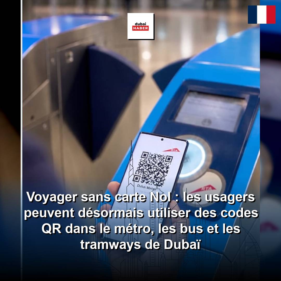 Voyager sans carte Nol : les usagers peuvent désormais utiliser des codes QR dans le métro, les bus et les tramways de Dubaï