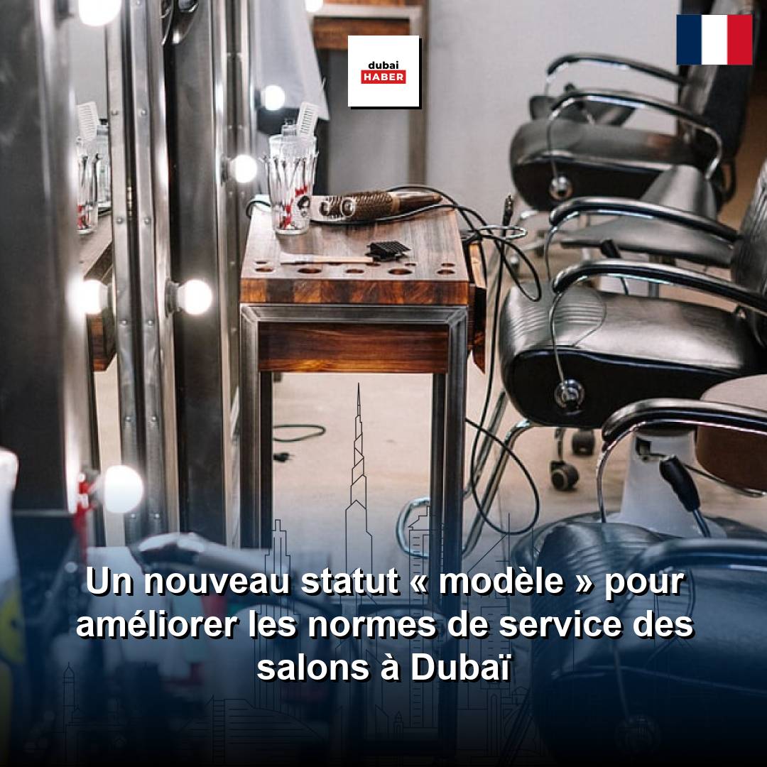 Un nouveau statut « modèle » pour améliorer les normes de service des salons à Dubaï