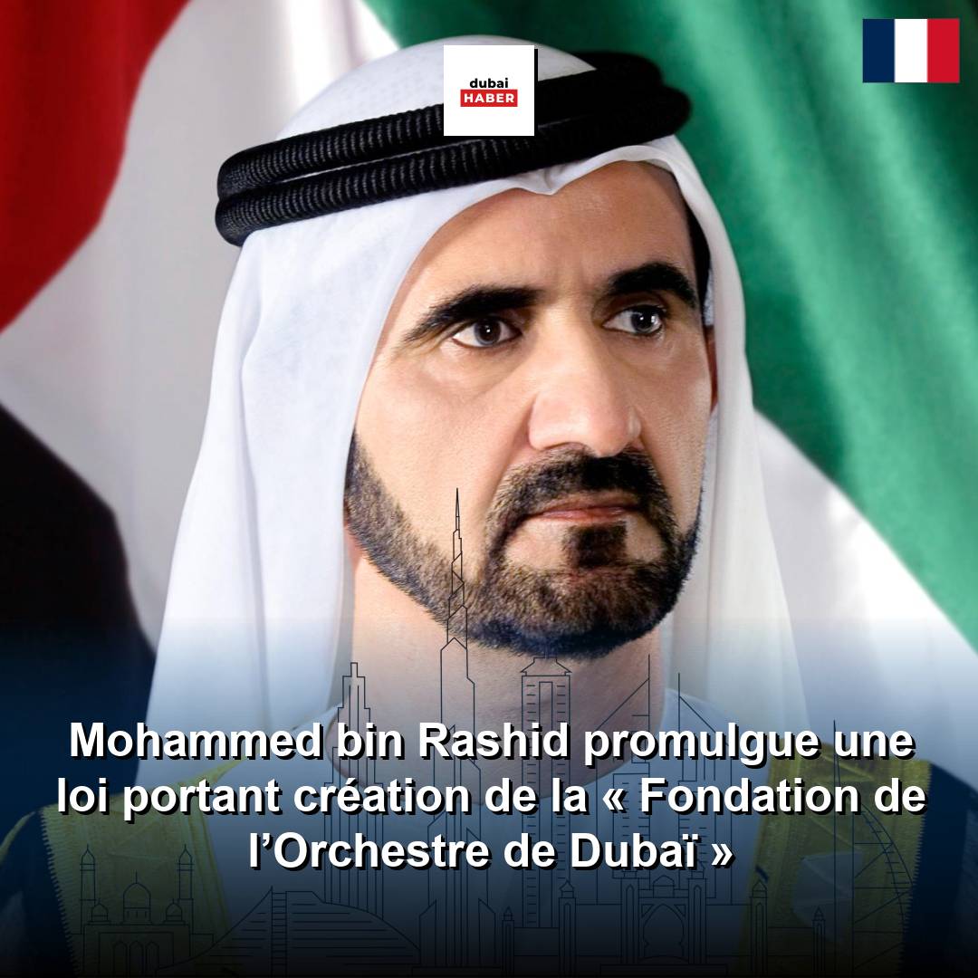 Mohammed bin Rashid promulgue une loi portant création de la « Fondation de l’Orchestre de Dubaï »