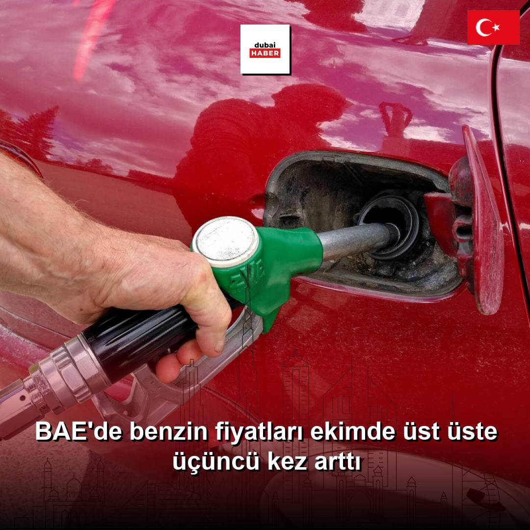 BAE'de benzin fiyatları ekimde üst üste üçüncü kez arttı