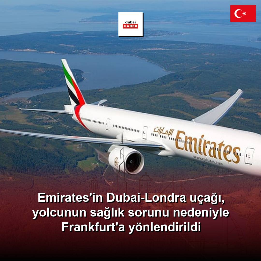 Emirates'in Dubai-Londra uçağı, yolcunun sağlık sorunu nedeniyle Frankfurt'a yönlendirildi