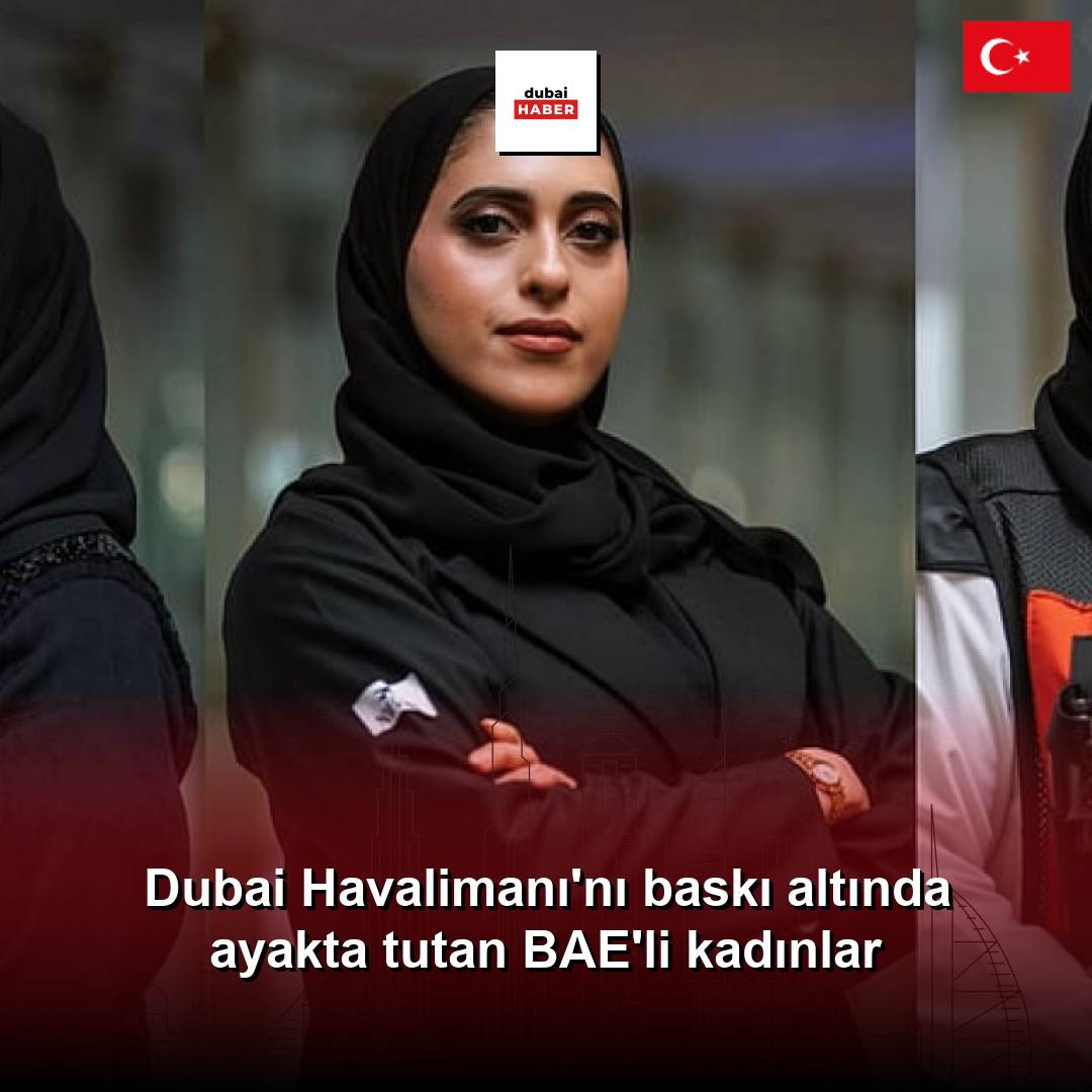 Dubai Havalimanı'nı baskı altında ayakta tutan BAE'li kadınlar