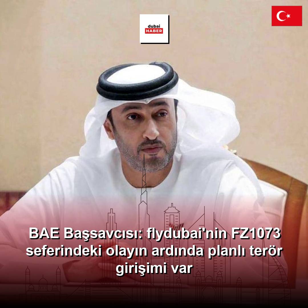BAE Başsavcısı: flydubai'nin FZ1073 seferindeki olayın ardında planlı terör girişimi var