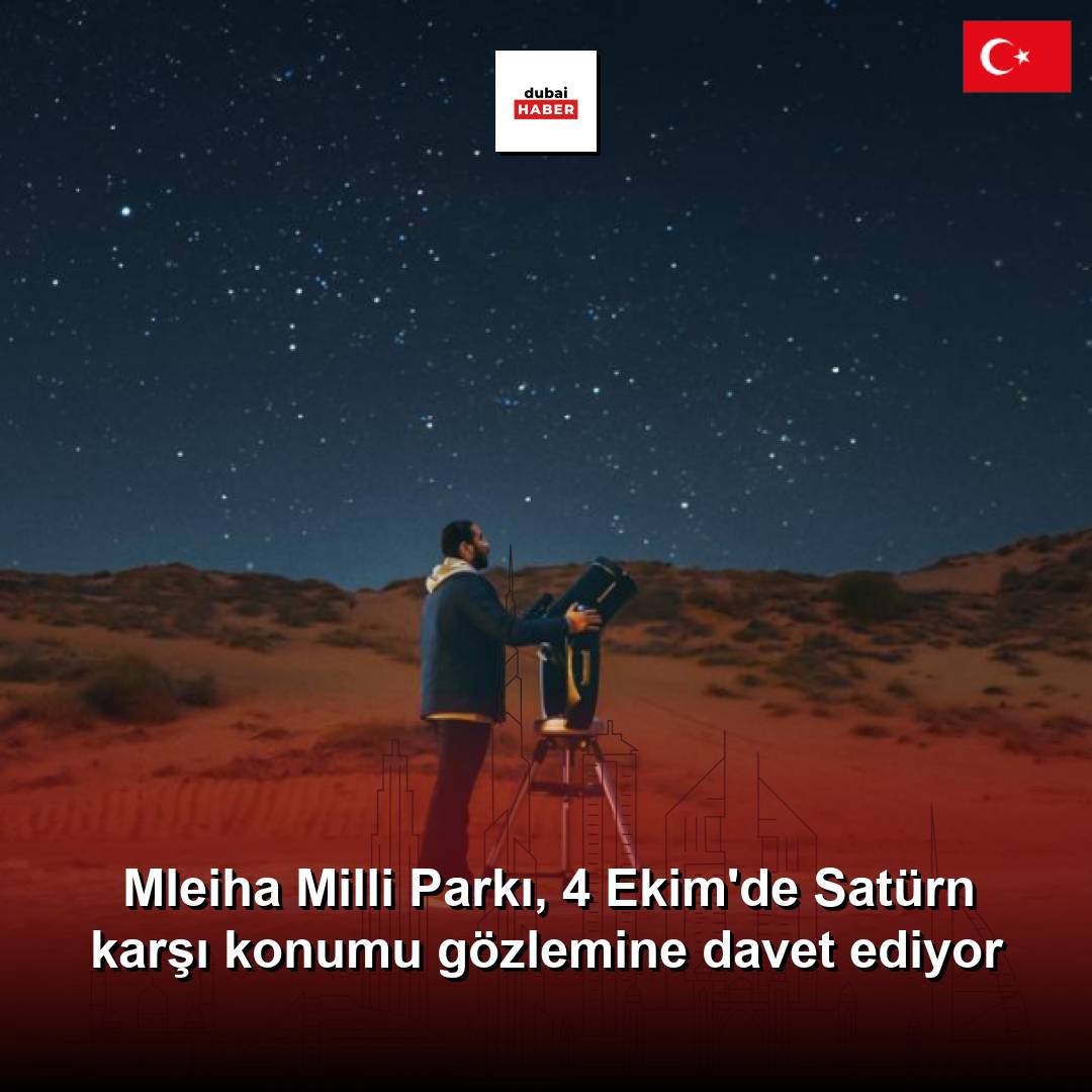 Mleiha Milli Parkı, 4 Ekim'de Satürn karşı konumu gözlemine davet ediyor