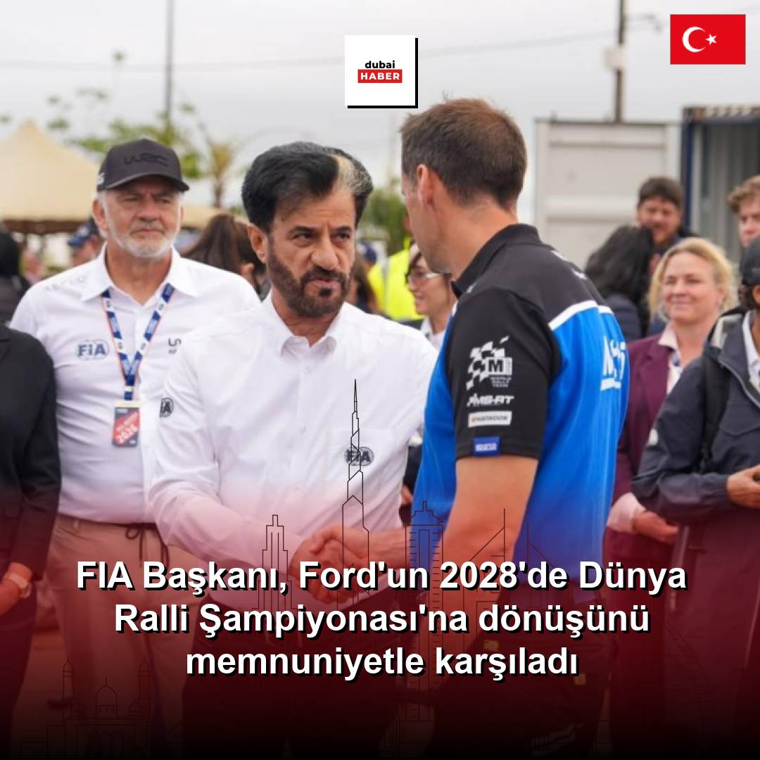 FIA Başkanı, Ford'un 2028'de Dünya Ralli Şampiyonası'na dönüşünü memnuniyetle karşıladı
