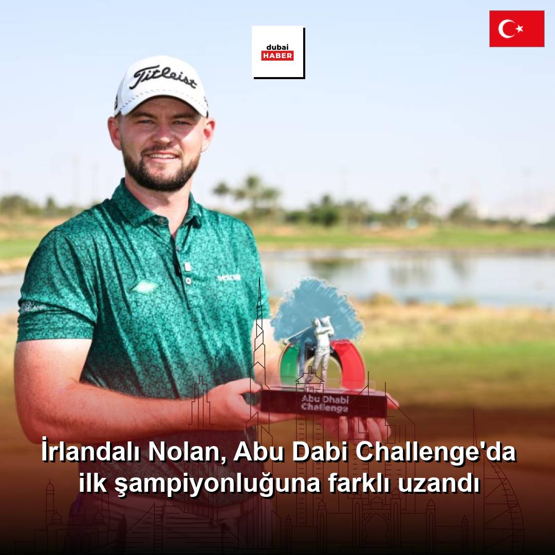 İrlandalı Nolan, Abu Dabi Challenge'da ilk şampiyonluğuna farklı uzandı