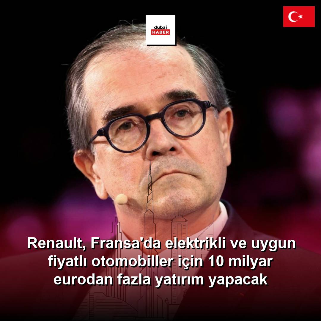 Renault, Fransa'da elektrikli ve uygun fiyatlı otomobiller için 10 milyar eurodan fazla yatırım yapacak