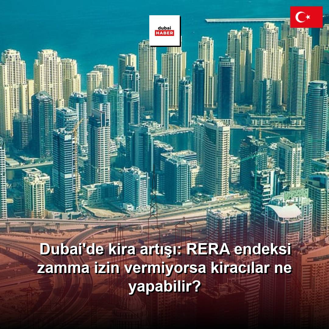 Dubai'de kira artışı: RERA endeksi zamma izin vermiyorsa kiracılar ne yapabilir?