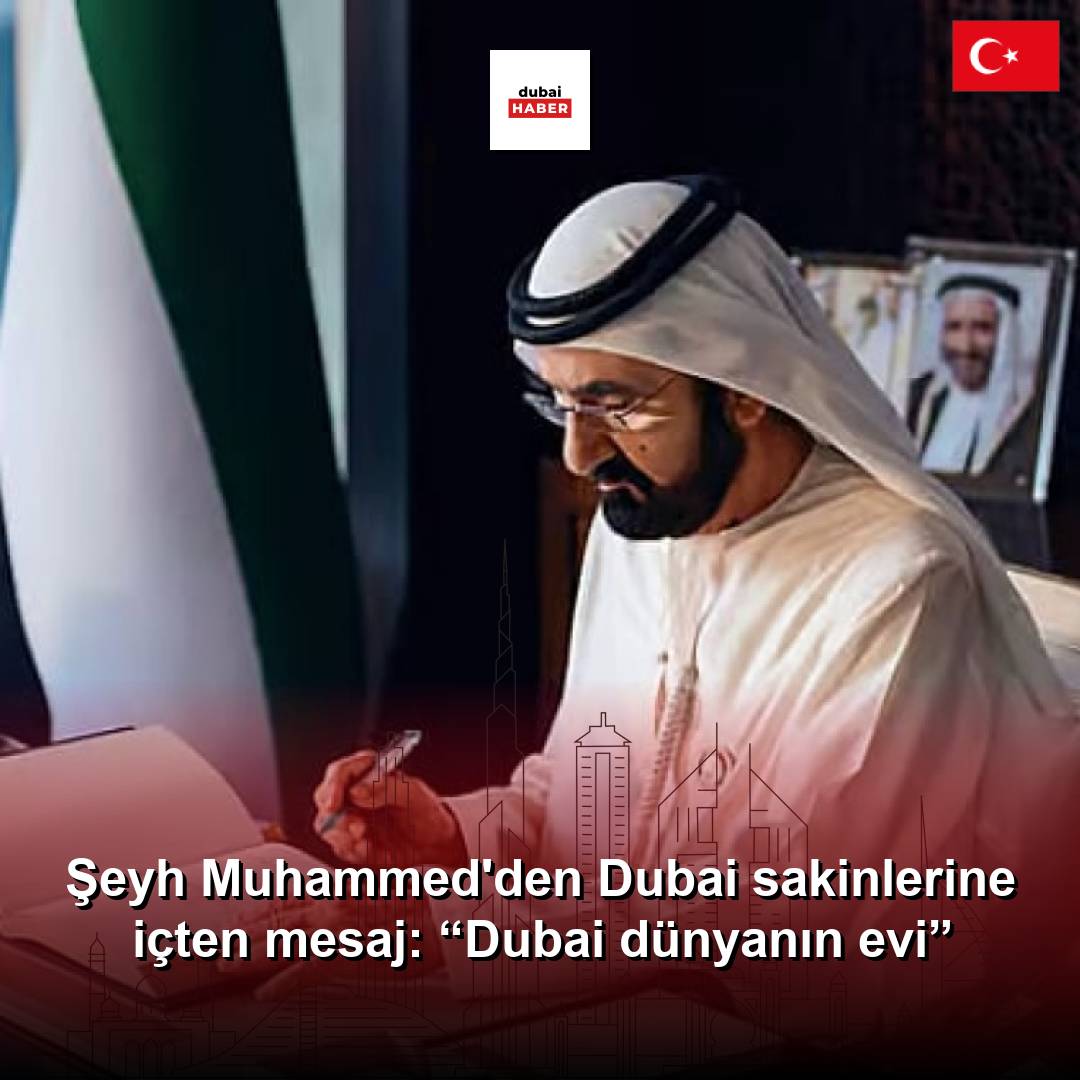 Şeyh Muhammed'den Dubai sakinlerine içten mesaj: “Dubai dünyanın evi”