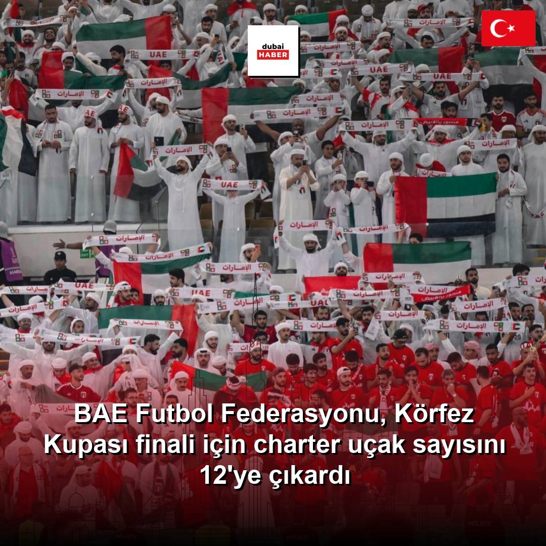 BAE Futbol Federasyonu, Körfez Kupası finali için charter uçak sayısını 12'ye çıkardı