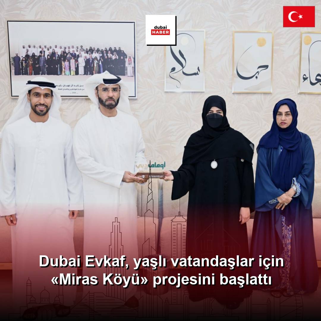 Dubai Evkaf, yaşlı vatandaşlar için «Miras Köyü» projesini başlattı
