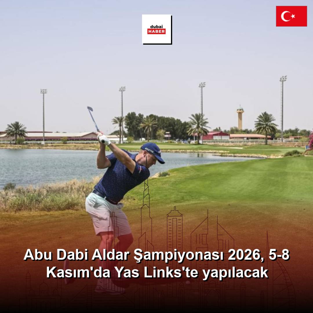 Abu Dabi Aldar Şampiyonası 2026, 5-8 Kasım'da Yas Links'te yapılacak