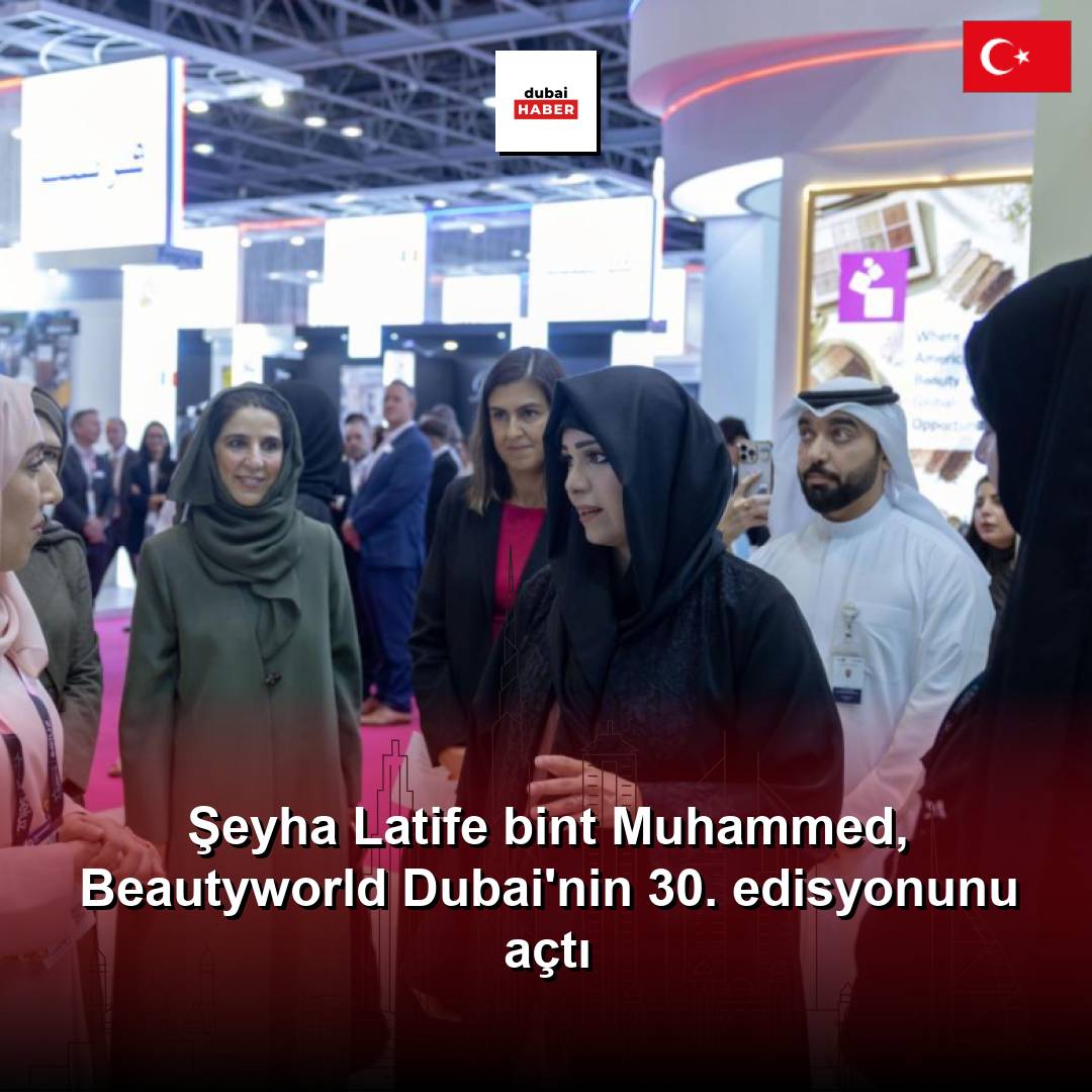 Şeyha Latife bint Muhammed, Beautyworld Dubai'nin 30. edisyonunu açtı