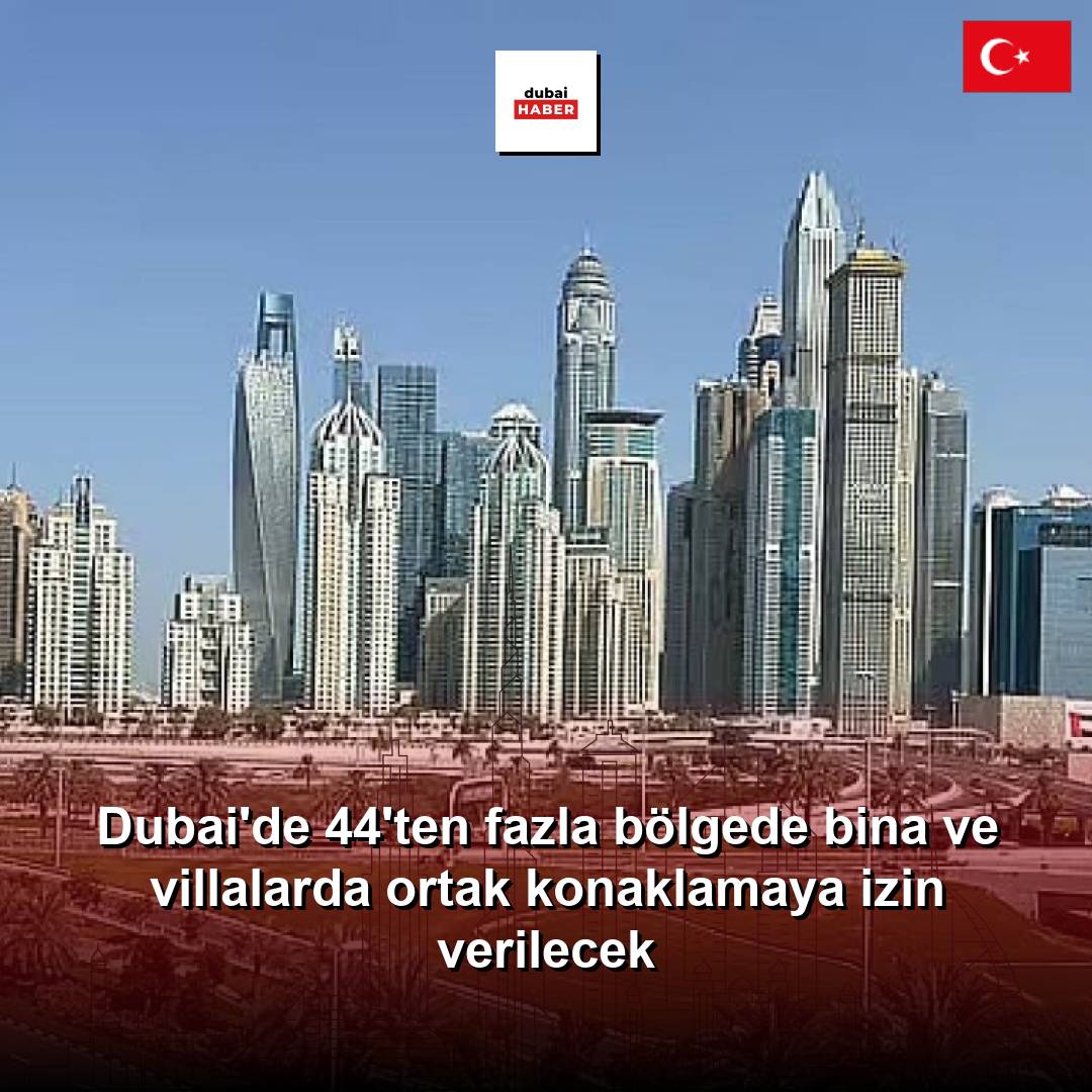 Dubai'de 44'ten fazla bölgede bina ve villalarda ortak konaklamaya izin verilecek