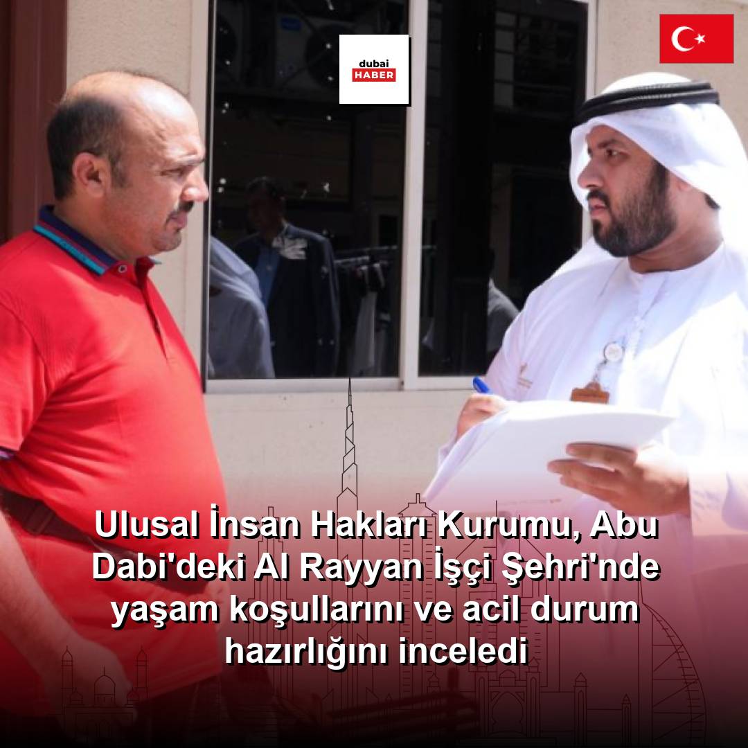Ulusal İnsan Hakları Kurumu, Abu Dabi'deki Al Rayyan İşçi Şehri'nde yaşam koşullarını ve acil durum hazırlığını inceledi
