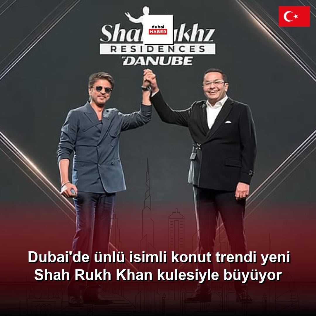 Dubai'de ünlü isimli konut trendi yeni Shah Rukh Khan kulesiyle büyüyor