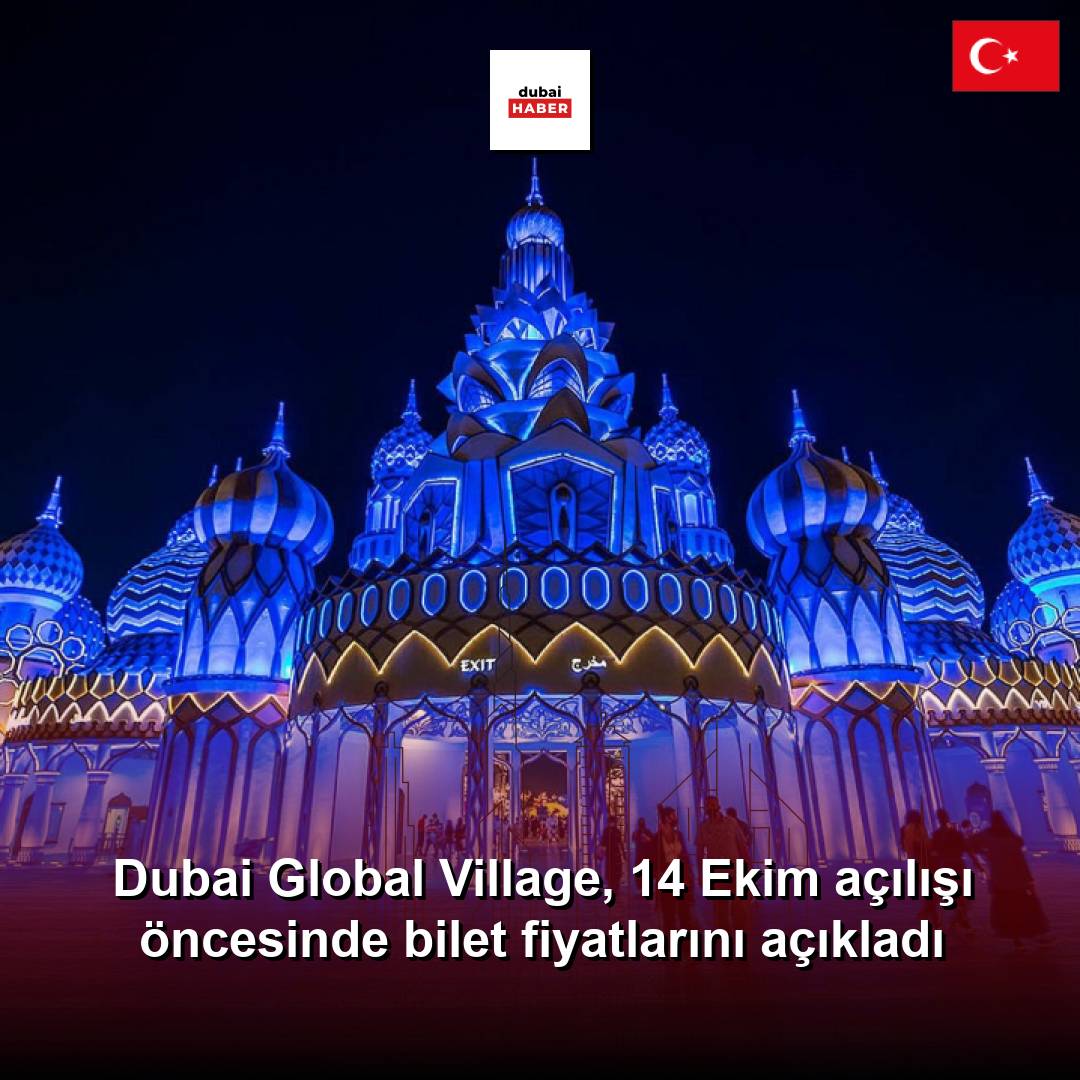 Dubai Global Village, 14 Ekim açılışı öncesinde bilet fiyatlarını açıkladı