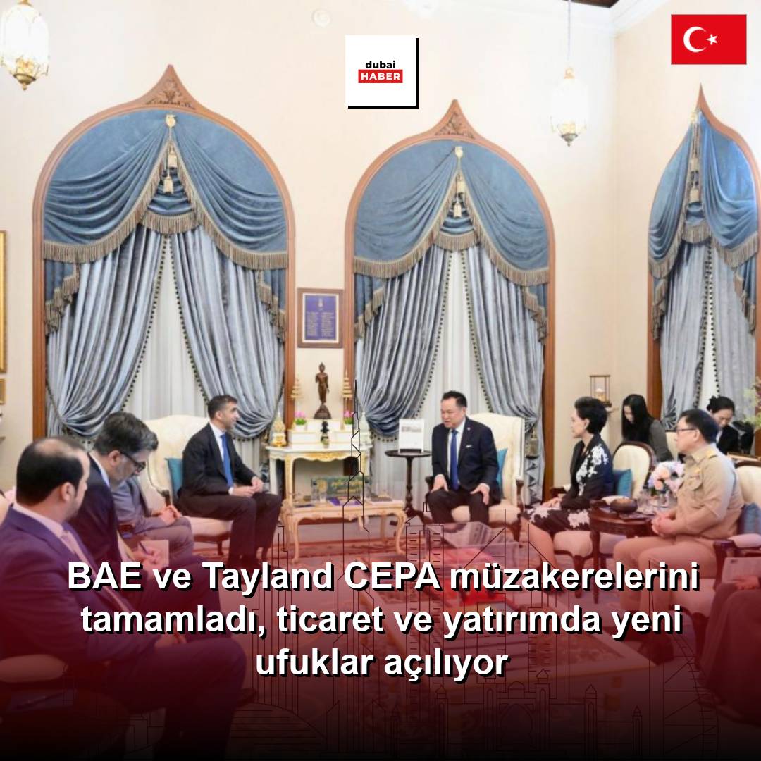 BAE ve Tayland CEPA müzakerelerini tamamladı, ticaret ve yatırımda yeni ufuklar açılıyor