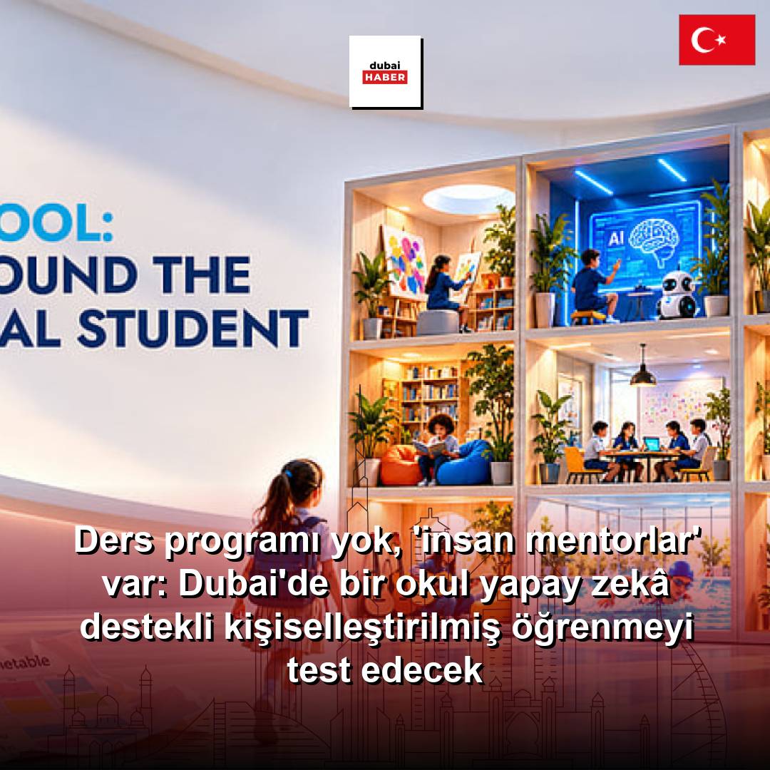 Ders programı yok, 'insan mentorlar' var: Dubai'de bir okul yapay zekâ destekli kişiselleştirilmiş öğrenmeyi test edecek