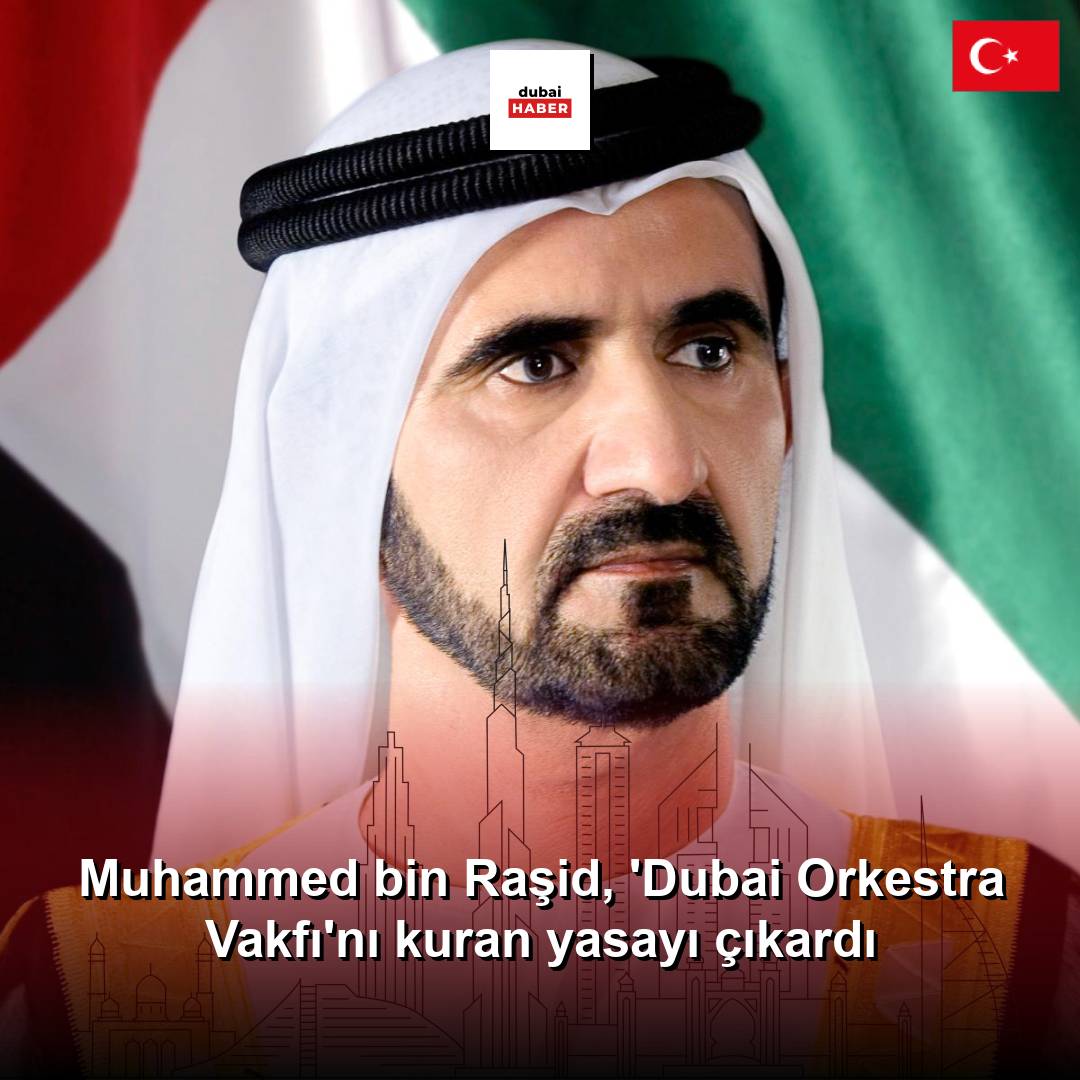 Muhammed bin Raşid, 'Dubai Orkestra Vakfı'nı kuran yasayı çıkardı
